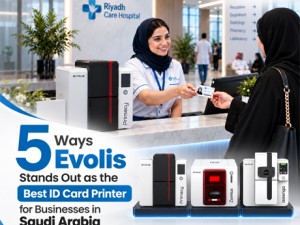 5 Ways Evolis Stands Out as the Best ID Card Printer for Businesses in Saudi Arabia